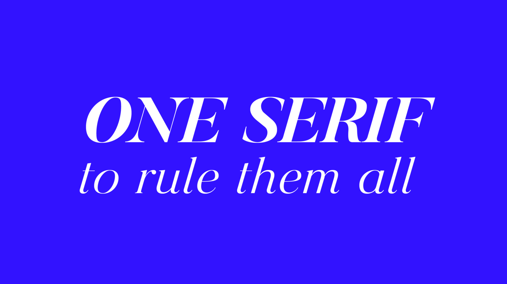 One serif to rule them all