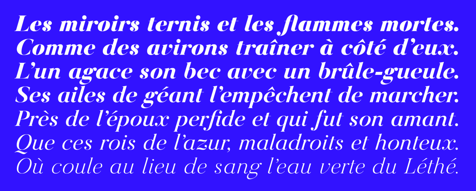 Poem bits from Charles Beaudelaire written in italics in all seven weights